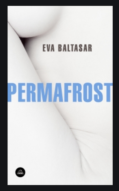 La prosa de "Permafrost" de Eva Baltasar atrae como el imán al acero.